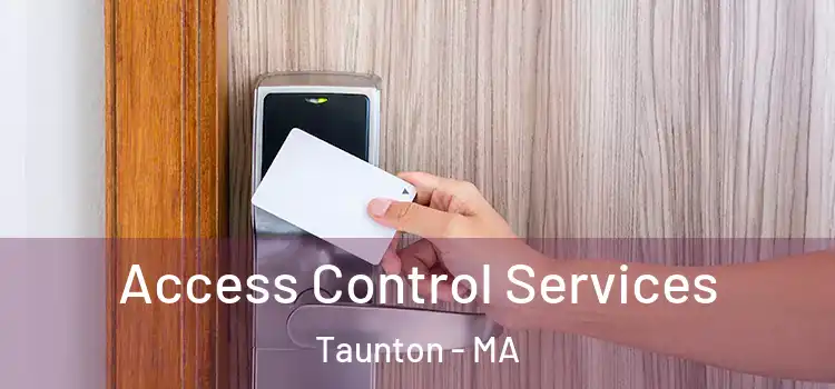 Access Control Services Taunton - MA