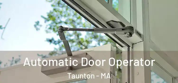 Automatic Door Operator Taunton - MA