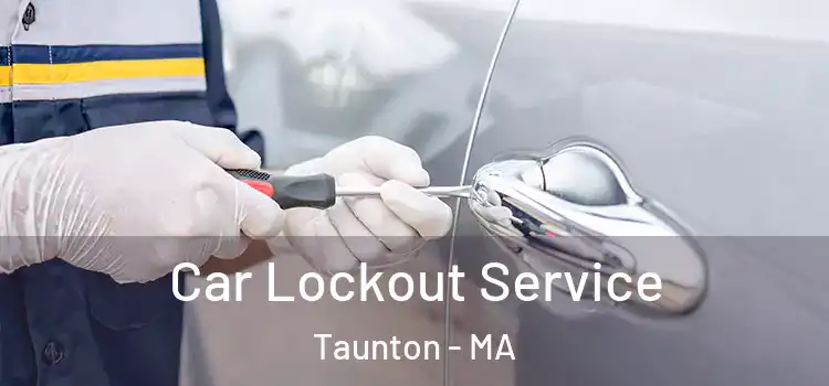 Car Lockout Service Taunton - MA