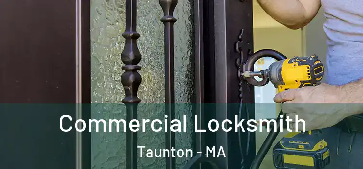 Commercial Locksmith Taunton - MA