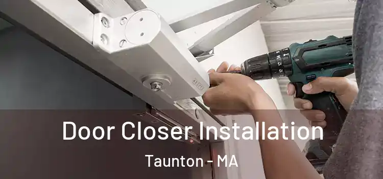 Door Closer Installation Taunton - MA