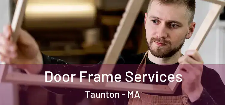 Door Frame Services Taunton - MA