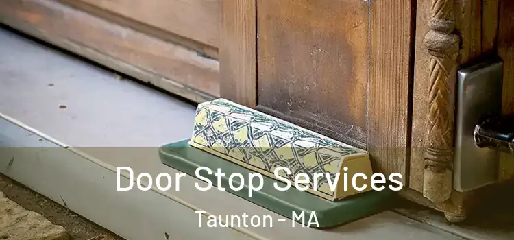 Door Stop Services Taunton - MA