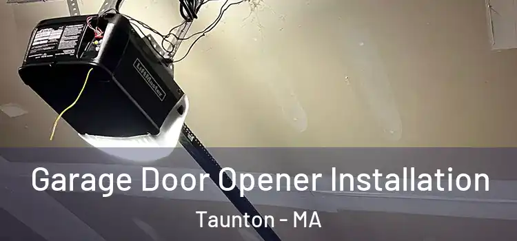  Garage Door Opener Installation Taunton - MA