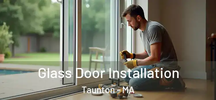 Glass Door Installation Taunton - MA