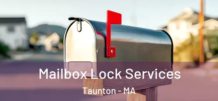 Mailbox Lock Services Taunton - MA