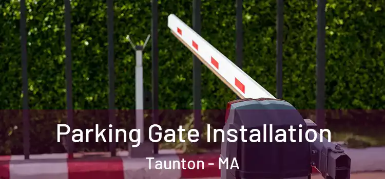  Parking Gate Installation Taunton - MA