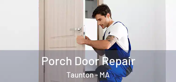  Porch Door Repair Taunton - MA