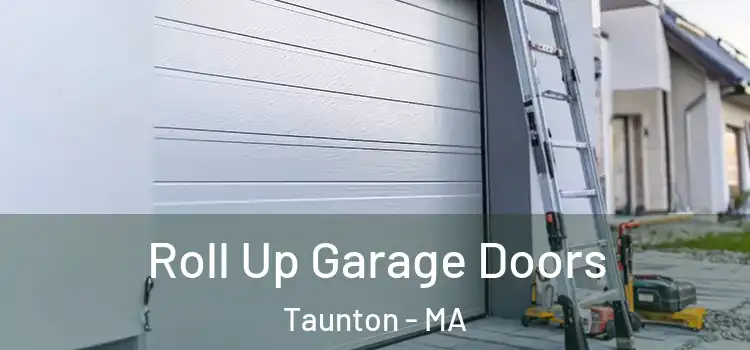  Roll Up Garage Doors Taunton - MA