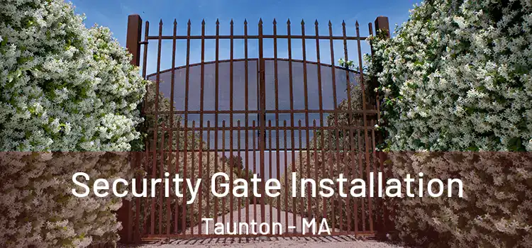 Security Gate Installation Taunton - MA