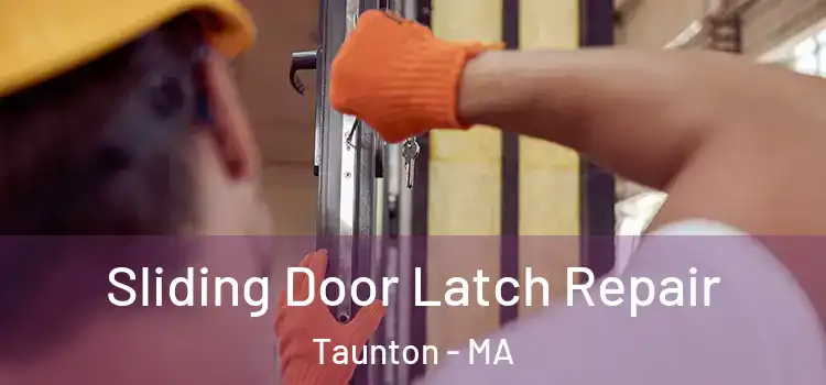 Sliding Door Latch Repair Taunton - MA