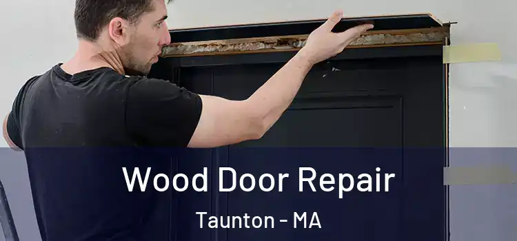 Wood Door Repair Taunton - MA